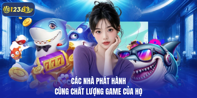Các nhà phát hành cùng chất lượng game của họ