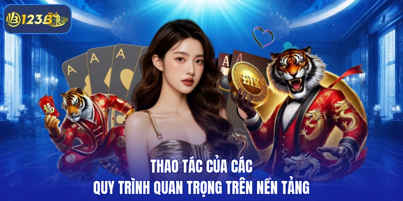 Thao tác của các quy trình quan trọng trên nền tảng